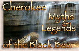 Cherokee Myths and Legends